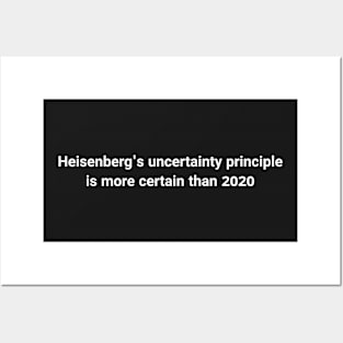 funny 2020 science meme- Heisenberg uncertainty principle Posters and Art